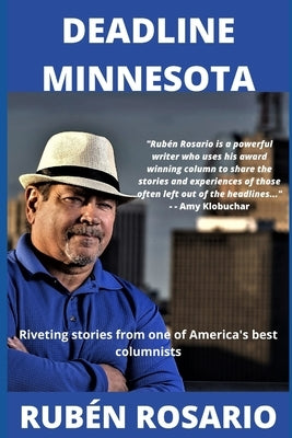 Deadline Minnesota: Riveting tales from one of America's best columnists by Rosario, Rubén