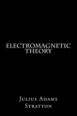 Electromagnetic Theory by Stratton, Julius Adams