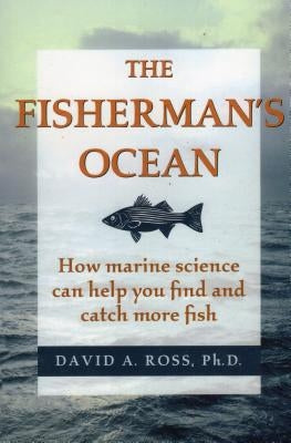 The Fisherman's Ocean: How Marine Science Can Help You Find and Catch More Fish Paperback Stackpole Books