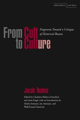 From Cult to Culture: Fragments Toward a Critique of Historical Reason Paperback Stanford University Press