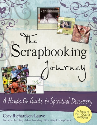 The Scrapbooking Journey: A Hands-On Guide to Spiritual Discovery by Richardson-Lauve, Cory