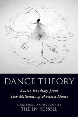 Dance Theory: Source Readings from Two Millennia of Western Dance Paperback Oxford University Press, USA