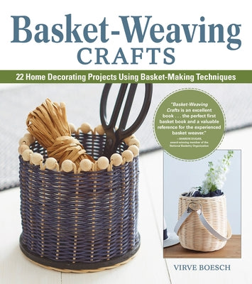 Basket-Weaving Crafts: 22 Home Decorating Projects Using Basket-Making Techniques by Boesch, Virve