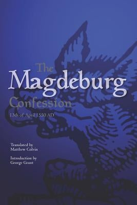 The Magdeburg Confession: 13th of April 1550 AD Paperback Createspace Independent Publishing Platform