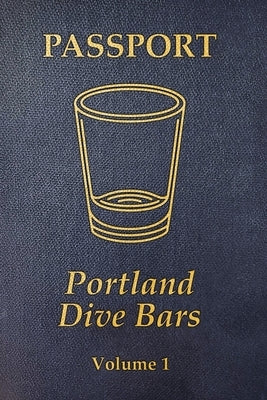 Portland Dive Bar Passport; Volume 1 Paperback Bonfire Books Press, LLC
