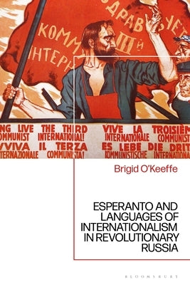 Esperanto and Languages of Internationalism in Revolutionary Russia Paperback Bloomsbury Publishing PLC