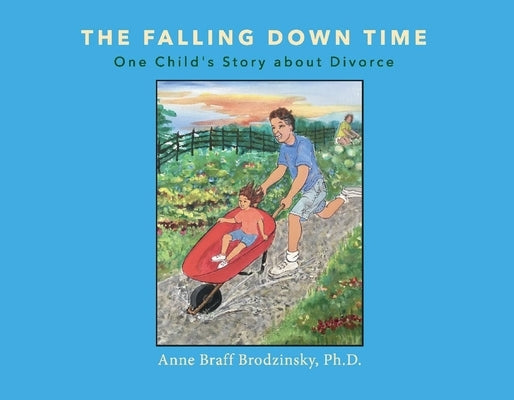 The Falling Down Time: One Child's Story about Divorce by Brodzinsky, Anne