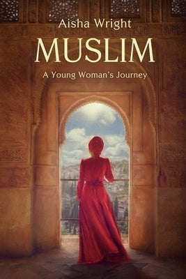 Muslim: A Young Woman's Journey by Wright, Aisha