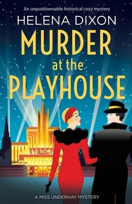 Murder at the Playhouse: An unputdownable historical cozy mystery by Dixon, Helena