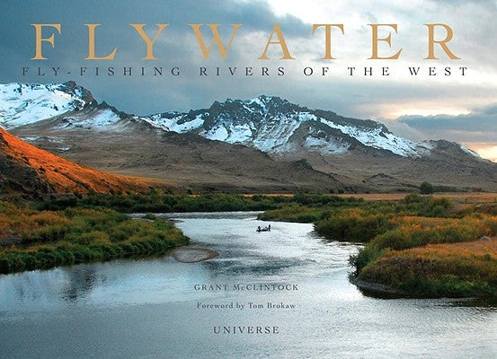 Flywater: Fly-Fishing Rivers of the West by McClintock, Grant