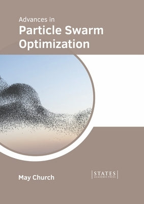 Advances in Particle Swarm Optimization by Church, May