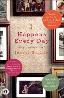 Happens Every Day: An All-Too-True Story by Gillies, Isabel