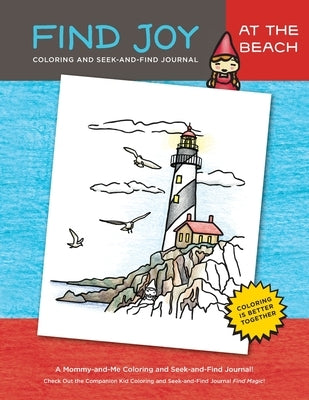Find Joy: At the Beach: The Original Mommy-and-Me Coloring and Seek-and-Find Journal by Bright, Jennifer