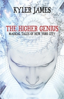 The Higher Genius: Magickal Tales of New York City by James, Kyler