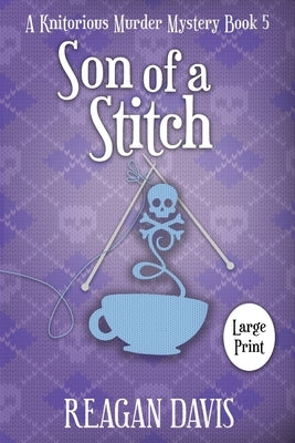 Son of a Stitch: A Knitorious Murder Mystery Book 5 Paperback Carpe Filum Press