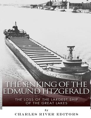 The Sinking of the Edmund Fitzgerald: The Loss of the Largest Ship on the Great Lakes Paperback Createspace Independent Publishing Platform
