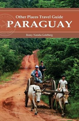Paraguay (Other Places Travel Guide) Paperback Other Places Publishing