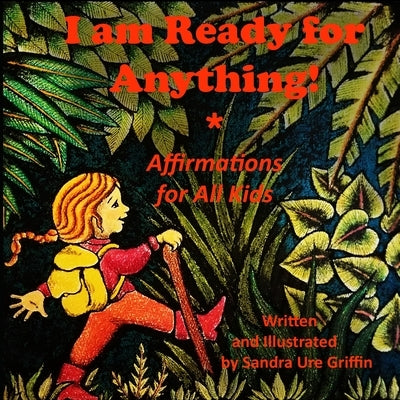 I am Ready for Anything!: Affirmations for All Kids by Griffin, Sandra Ure