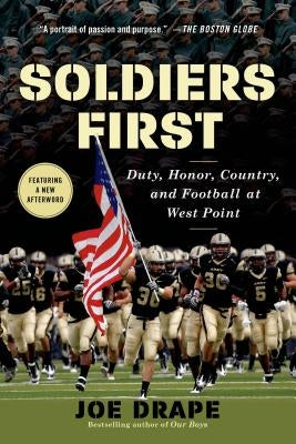 Soldiers First: Duty, Honor, Country, and Football at West Point by Drape, Joe