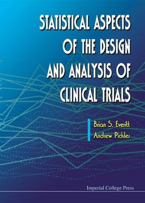 Statistical Aspects of the Design and Analysis of Clinical Trials by Everitt, Brian S.