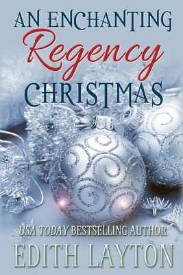 An Enchanting Regency Christmas: Four Holiday Novellas by Layton, Edith