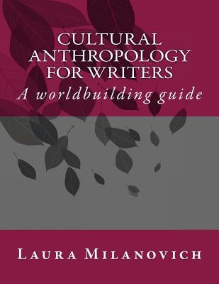 Cultural Anthropology for writers: A worldbuilding guide Paperback Createspace Independent Publishing Platform