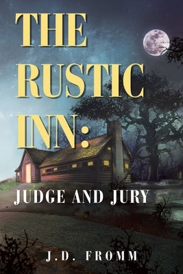 The Rustic Inn: Judge and Jury Paperback Xlibris Us