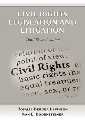 Civil Rights Legislation and Litigation, Third Edition by Berger Levinson, Rosalie