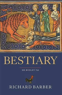 Bestiary: Being an English Version of the Bodleian Library, Oxford, MS Bodley 764 by Barber, Richard