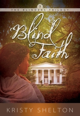 Blind Faith: Volume 3 by Shelton, Kristy