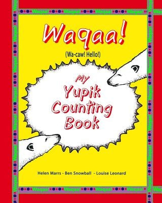 My Yupik Counting Book: Counting To "10" in Yupik Paperback Createspace Independent Publishing Platform