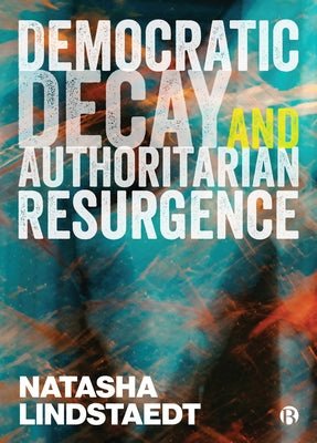 Democratic Decay and Authoritarian Resurgence Paperback Bristol University Press