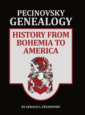 Pecinovsky Genealogy: History From Bohemia To America by Pecinovsky, Gerald G.