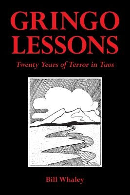 Gringo Lessons: Twenty Years of Terror in Taos by Whaley, Bill