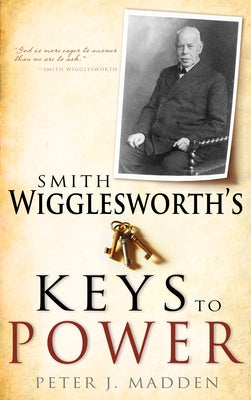 Smith Wigglesworth's Keys to Power Paperback Whitaker House