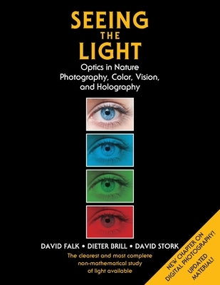 Seeing the Light: Optics in Nature, Photography, Color, Vision, and Holography (Updated Edition) Paperback Echo Point Books & Media