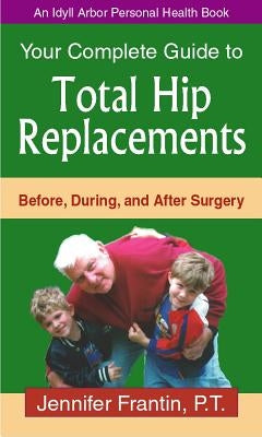 Your Comp GT Total Hip Replace: Before, During, and After Surgery by Frantin, Jennifer