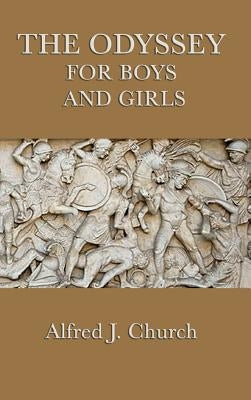 The Odyssey for Boys and Girls by Church, Alfred J.