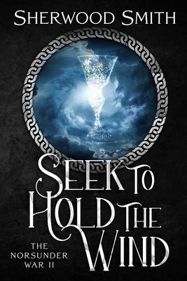 Seek to Hold The Wind: The Norsunder War II Paperback Book View Cafe