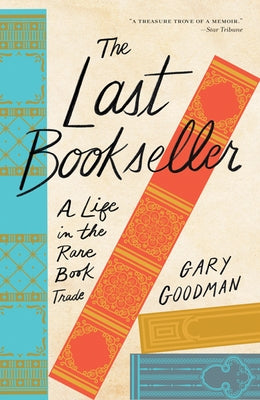 The Last Bookseller: A Life in the Rare Book Trade by Goodman, Gary