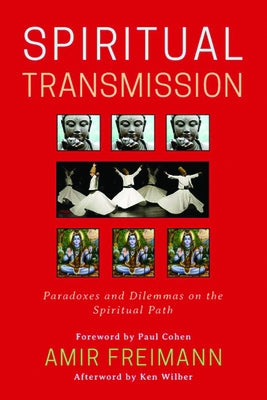 Spiritual Transmission: Paradoxes and Dilemmas on the Spiritual Path Paperback Monkfish Book Publishing