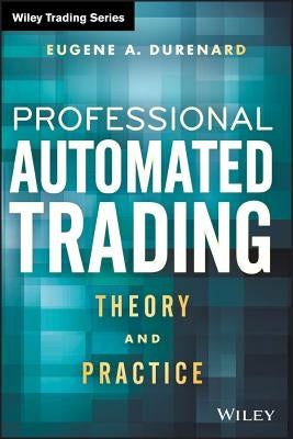 Professional Automated Trading by Durenard, Eugene A.