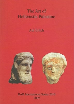 The Art of Hellenistic Palestine Paperback British Archaeological Reports Oxford Ltd