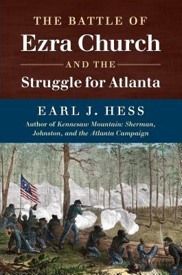 The Battle of Ezra Church and the Struggle for Atlanta Paperback University of North Carolina Press
