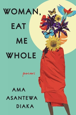 Woman, Eat Me Whole: Poems Paperback Ecco Press