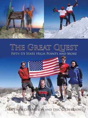 The Great Quest: Fifty Us State High Points and More by Gilbertson, Matthew