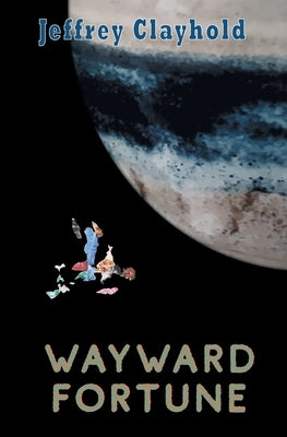 Wayward Fortune Paperback Jeffrey Clayhold