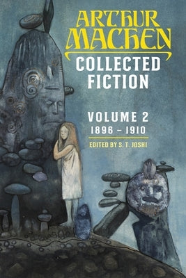 Collected Fiction Volume 2: 1896-1910 by Machen, Arthur