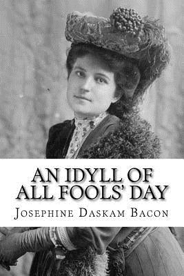 An Idyll of All Fools' Day Paperback Createspace Independent Publishing Platform