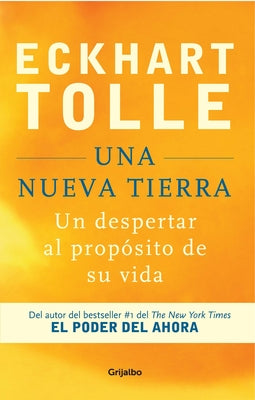 Una Nueva Tierra: Un Despertar Al Propósito de Su Vida / A New Earth: Awakening to Your Life's Purpose by Tolle, Eckhart